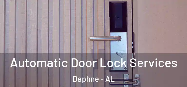 Automatic Door Lock Services Daphne - AL
