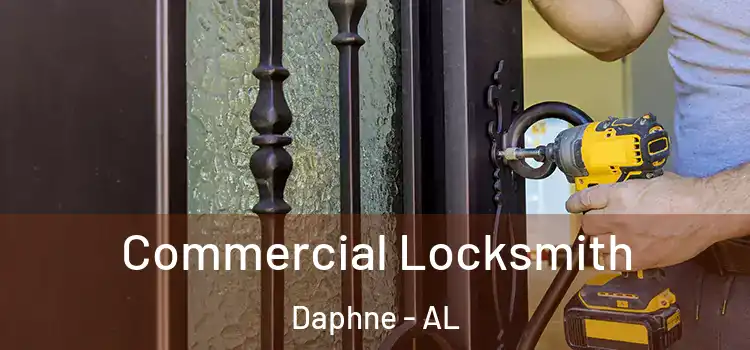 Commercial Locksmith Daphne - AL