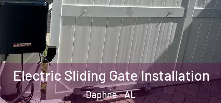 Electric Sliding Gate Installation Daphne - AL