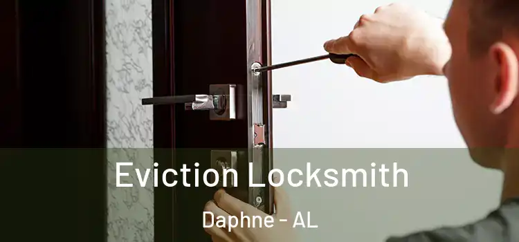 Eviction Locksmith Daphne - AL
