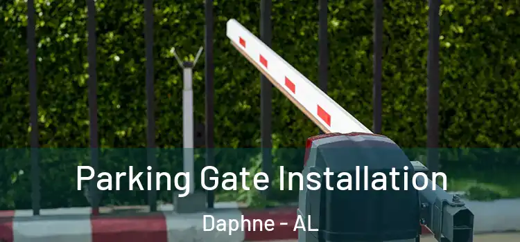 Parking Gate Installation Daphne - AL