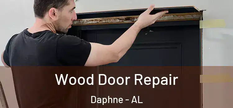 Wood Door Repair Daphne - AL